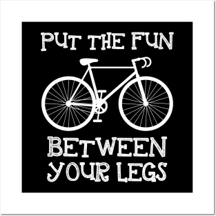 Put The Fun Between Your Legs Posters and Art